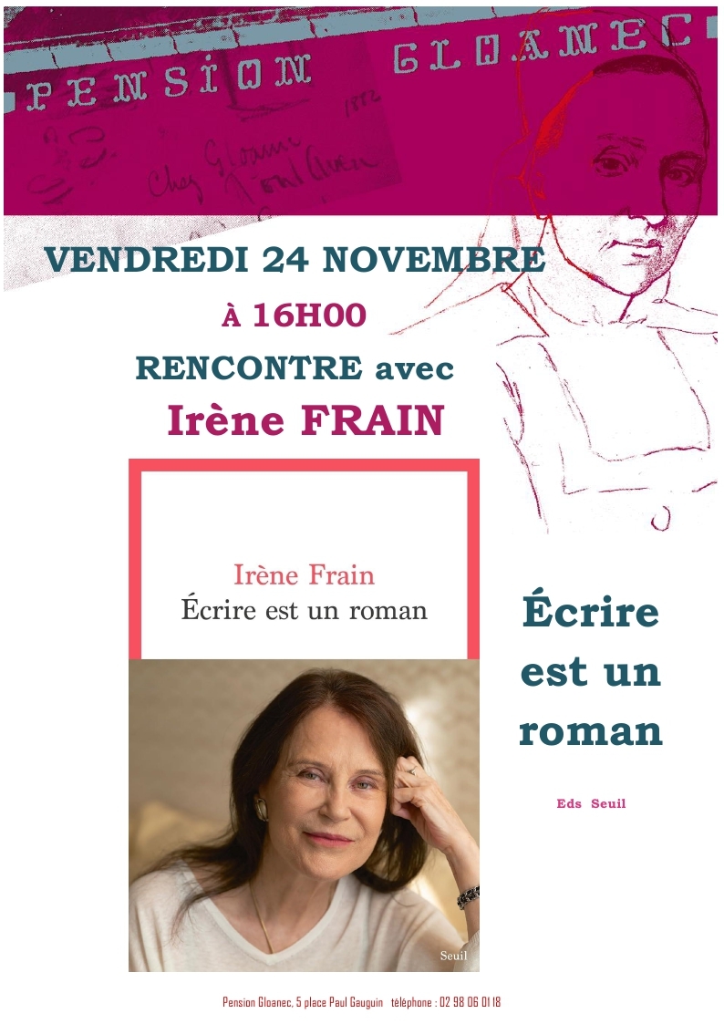 RENCONTRE LE VENDREDI  24 NOVEMBRE 2023 A 16H00 avec Irène FRAIN  : ECRIRE EST UN ROMAN aux Eds du Seuil