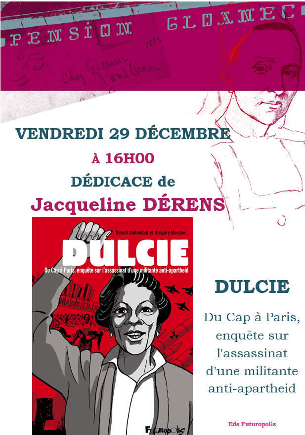 DEDICACE DE Jacqueline DERENS  le VENDREDI 29 DECEMBRE 2023 de 16H00 à 18H30 DULCIE du Cap à Paris, enquête sur l'assassinat d'une militante anti-appartheid