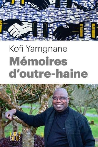 Kofi YAMGNANE

DEDICACE REPORTEE

A UNE DATE ULTERIEURE 

COURANT JUILLET -AOUT 

"MEMOIRES D'OUTRE-HAINE"

Eds Locus Solus
