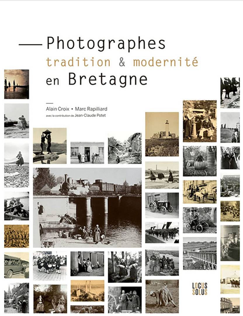 CONFERENCE d' Alain CROIX  le SAMEDI 12 NOVEMBRE  à 16H00 PHOTOGRAPHES Tradition et modernité en Bretagne Eds Locus Solus
